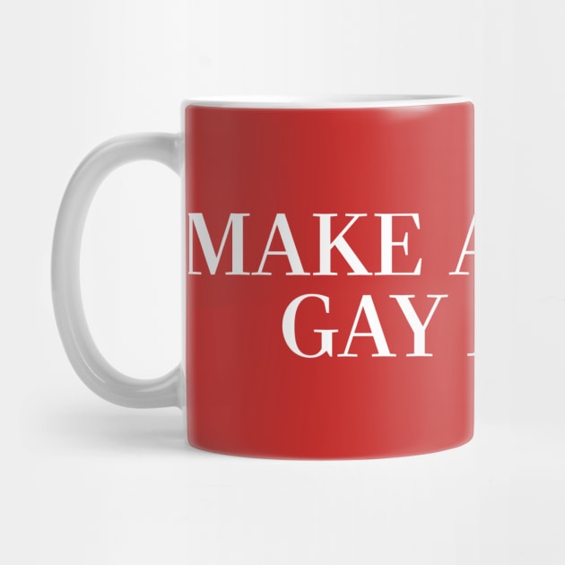 MAKE AMERICA GAY AGAIN by DankFutura